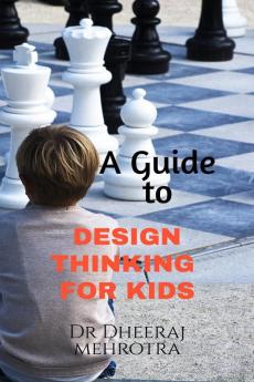 A Guide To Design Thinking For Kids