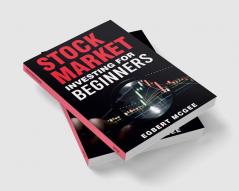 STOCK MARKET INVESTING FOR BEGINNERS : Making Money with Your Investment Portfolio. The Definitive Guide (2022 Crash Course for Newbies)