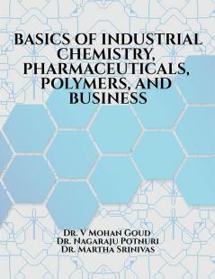 Basics Of Industrial Chemistry Pharmaceuticals Polymers And Business
