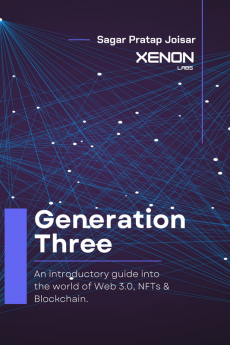 Generation Three : An introductory guide into the world of Web 3.0 NFTs &amp; Blockchain.