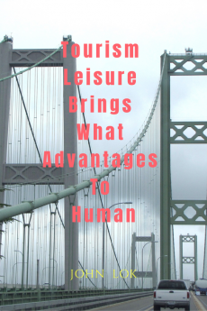 Tourism Leisure Brings What Advantages To Human