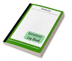 Inventory Log Book : Amazing Inventory Journal for Small Business and Personal Purchases with Simple Design | Income and Expense Book Keeping Organizer | Inventory Log Sheets | Perfect as a Gift !