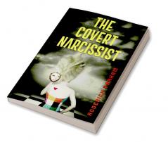 The Covert Narcissist : How to Recognize Passive-Aggressive Manipulation and Gaslighting. Acquire the Self-Confidence to Break From a Narcissistic and Emotionally Abusive Situation (2022 Guide)