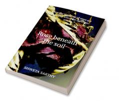 Rose Beneath The Soil : Even the darkest of stars are engulfed when the darkness sets in