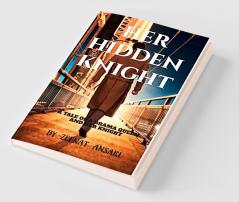 Her Hidden Knight : A tale of a drama queen and her knight