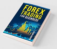 Forex Trading for Beginners Magnus Mcgee : Strategies Risk Management Methods and Fundamental Analysis for Foreign Exchange Trading (2022 Crash Course for Newbies)