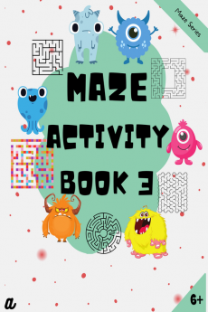 Maze Puzzles for All – Book 3 - 100 Mazes (6-8 years 8-10 years 10-12 years)