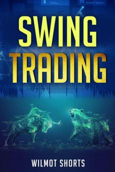 Swing Trading : A Step-by-Step Guide on How to Make a Living from Passive Income and Become a Successful Swing Trader (2022 Crash Course for Beginners)