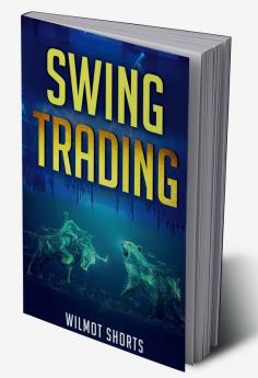 Swing Trading : A Step-by-Step Guide on How to Make a Living from Passive Income and Become a Successful Swing Trader (2022 Crash Course for Beginners)