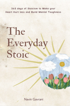 The Everyday Stoic : 365 Days of Stoicism to Make Your Heart Hurtless &amp; Build Mental Toughness