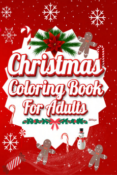 Christmas Coloring Book For Adults: : A Christmas Coloring Book for Adults Featuring Easy and Relaxing Holiday Scenes Reindeer Snowmen Wreaths Ornaments Decorations Presents and Much More!