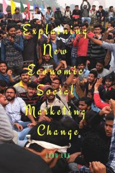 Explaining New Economic Social Marketing Change