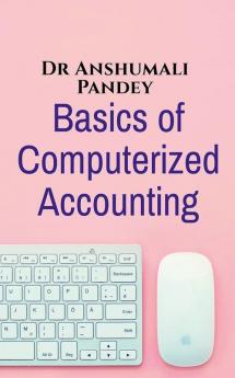 Basics of Computerized Accounting