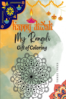 My Rangoli : Happy Diwali Celebration Gift of Coloring for Adults &amp; Kids Pages 50 Size 8.5*11 by Three Trees