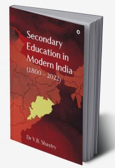 Secondary Education in Modern India (1800 – 2022)