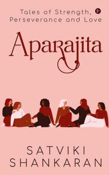 Aparajita : Tales of Strength Perseverance and Love