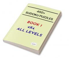 450+ Puzzles (Sudoku) - Book 1 : 4X4 All Levels