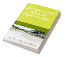 LEADING CASES FOR AOR EXAMINATION : Volume 1