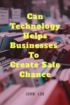 Can Technology helps Businesses To Create Sale Chance