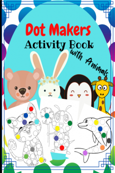 Dot Marker Activity book : Amazing Activity for Toddlers Kids to Draw Paint with Markers Pencil and Fingerprint. Cute animal design