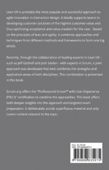 Lean UX and Scrum - Leading Approaches to Agile Design and Agile Development Successfully Combined : A Preparation for the &quot;Professional Scrum™ with User Experience (PSU I)&quot; Certification...