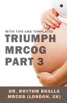 Triumph MRCOG Part 3 : With Tips and Templates