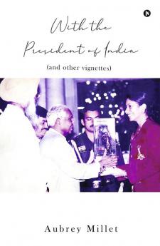 With the President of India : (and other vignettes)