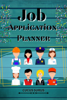 Job Application Planner : Application Tracker to Keep You Organized