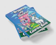 Dragons And Unicorns Coloring Book For Kids : With Mythical &amp; Mythological Creatures Coloring Pages for Girls