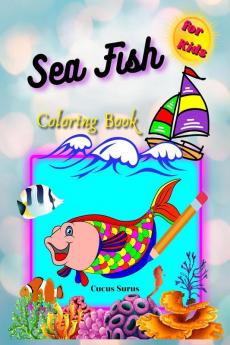 Sea Fish Coloring Book : For Kids