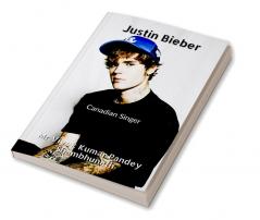 Justin Bieber : Canadian Singer