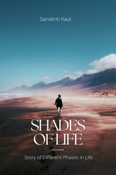 SHADES OF LIFE : Story of Different Phases in Life