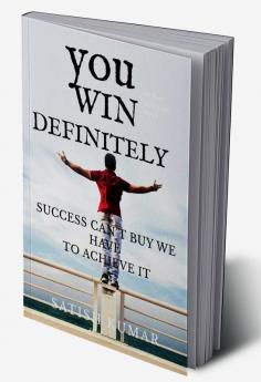 YOU WIN DEFINITELY : SUCCESS CAN’T BUY WE HAVE TO ACHIEVE IT