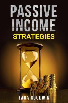 PASSIVE INCOME STRATEGIES 2022 : Profitable Online Business Methods Including Amazon (FBA) Dropshipping Affiliate Marketing Kindle Publishing and Blogging (Crash Course for Beginners)