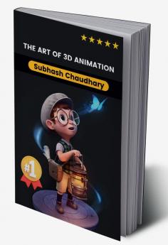 The Art of 3D Animation A Comprehensive Guide to Crafting Spectacular Visuals
