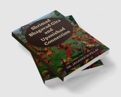 Shrimad Bhagavad Gita and Upanishad Connection