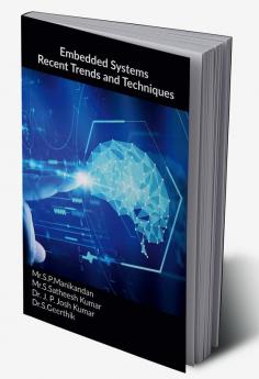 Embedded Systems: Recent Trends and Techniques