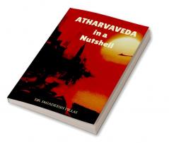 Atharvaveda in a Nutshell
