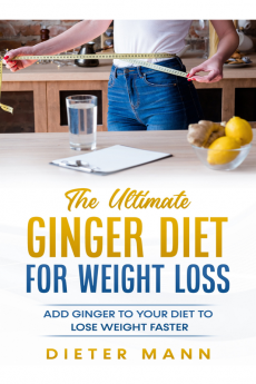 The Ultimate Ginger Diet For Weight Loss