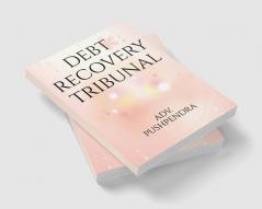 DEBT RECOVERY TRIBUNALS : Introduction of DRTs