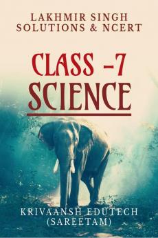 Class 7 Science Lakhmir Singh Solution Book : NCERT Class-7 Science