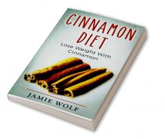 Cinnamon Diet : Lose Weight With Cinnamon