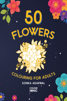 50 Flowers Colouring For Adults : 50 Decorative and Intricate Flowers Colouring Pages | Flower Art | Colouring Books for Adults and Older Children