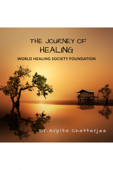 THE JOURNEY OF HEALING : WORLD HEALING SOCIETY FOUNDATION