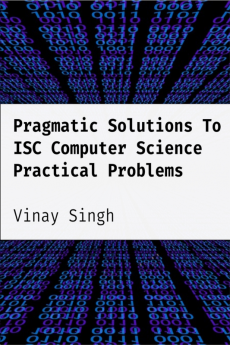 Pragmatic Solution To ISC Computer Science Practical Problems