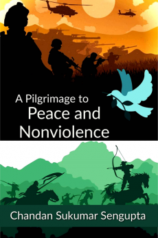 A Pilgrimage to Peace and Nonviolence: Integration of Spiritual Social and Political Consideration of Doctrines related to Peace and Nonviolence