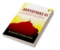 Akhyayikas III : 100 Insightful Zen Stories That Provoke Introspection