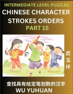 Counting Chinese Character Strokes Numbers (Part 15)- Intermediate Level Test Series Learn Counting Number of Strokes in Mandarin Chinese Character Writing Easy Lessons (HSK All Levels) Simple Mind Game Puzzles Answers Simplified Characters Pinyin