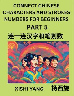 Connect Chinese Character Strokes Numbers (Part 5)- Moderate Level Puzzles for Beginners Test Series to Fast Learn Counting Strokes of Chinese Characters Simplified Characters and Pinyin Easy Lessons Answers