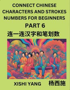 Connect Chinese Character Strokes Numbers (Part 6)- Moderate Level Puzzles for Beginners Test Series to Fast Learn Counting Strokes of Chinese Characters Simplified Characters and Pinyin Easy Lessons Answers